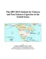 Cover image for The 2007-2012 Outlook for Tobacco and Non-Tobacco Cigarettes in the United States