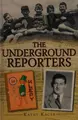 Cover image for The underground reporters