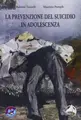 Cover image for La prevenzione del suicidio in adolescenza