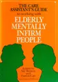 Cover image for The Care Assistant's Guide to Working with Elderly Mentally Infirm People
