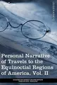 Cover image for Personal Narrative of Travels to the Equinoctial Regions of America, Vol. II
