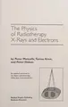 Cover image for The physics of radiotherapy x-rays and electrons / by Peter Metcalfe, Tomas Kron, and Peter Hoban.