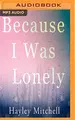 Cover image for Because I Was Lonely