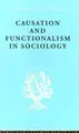 Cover image for Causation and Functionalism in Sociology: International Library of Sociology A