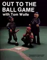 Cover image for Out to the Ball Game With Tom Wolfe