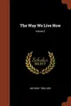 Cover image for The Way We Live Now; Volume 2
