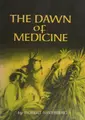 Cover image for The dawn of medicine
