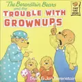Cover image for The Berenstain bears and the trouble with grownups