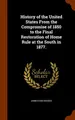 Cover image for History of the United States From the Compromise of 1850 to the Final Restoration of Home Rule at the South in 1877.