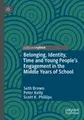 Cover image for Belonging, Identity, Time and Young People's Engagement in the Middle Years of School