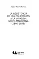 Cover image for La resistencia de las Californias a la invasión norteamericana (1846-1848)