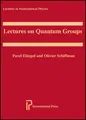 Cover image for Lectures on Quantum Groups, Second Edition (Lectures in Mathematical Physics)