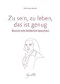 Cover image for Zu sein, zu leben, das ist genug