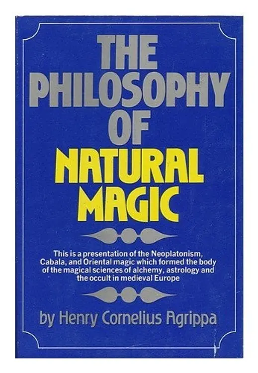 The philosophy of natural magic: a complete work on natural magic, white magic, black magic, divination, occult binding, sorceries, and their power. Unctions, love medicines and their virtues .... cover