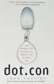 Cover image for Dot.con : How America Lost Its Mind and Money in the Internet Era