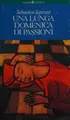 Cover image for Una lunga domenica di passioni