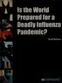 Cover image for Is the world prepared for a deadly influenza pandemic?