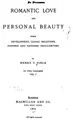 Cover image for Romantic Love and Personal Beauty: Their Development, Causal Relations, Historic and National ...