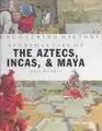 Cover image for Everyday life of the Aztecs, Incas & Maya