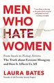 Cover image for Men Who Hate Women : From Incels to Pickup Artists