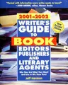 Cover image for Writer's guide to book editors, publishers, and literary agents 2001-2002