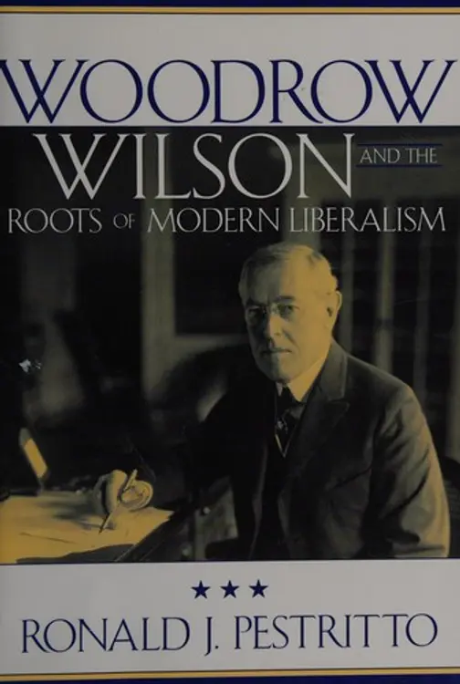 Woodrow Wilson and the roots of modern liberalism cover