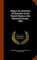 Cover image for Report On Statistics of Churches in the United States at the Eleventh Census, 1890