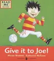 Cover image for Give It to Joe! (Read Me)