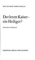 Cover image for Der letzte Kaiser - ein Heiliger