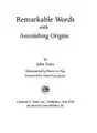 Cover image for Remarkable words with astonishing origins