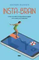Cover image for Insta-brain. Cómo nos afecta la dependencia digital en la salud y en la felicidad.