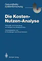 Cover image for Die Kosten - Nutzen - Analyse