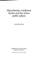 Cover image for Masculinities, Modernist Fiction and the Urban Public Sphere