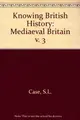 Cover image for Medieval Britain (Knowing British History)