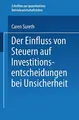 Cover image for Der Einfluss von Steuern auf Investitionsentscheidungen bei Unsicherheit