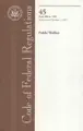 Cover image for Code of Federal Regulations, Title 45, Public Welfare, Pt. 500-1199, Revised as of October 1, 2007