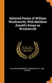 Cover image for Selected Poems of William Wordsworth, with Matthew Arnold's Essay on Wordsworth