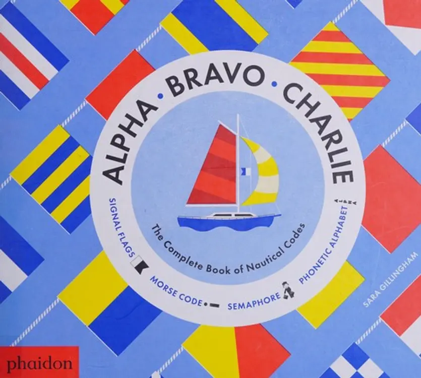 Alpha, Bravo, Charlie: The Complete Book of Nautical Codes cover