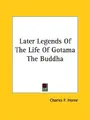 Cover image for Later Legends of the Life of Gotama the Buddha