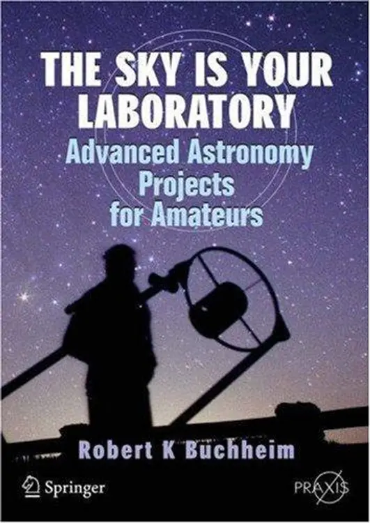The Sky is Your Laboratory: Advanced Astronomy Projects for Amateurs (Springer Praxis Books / Popular Astronomy) cover