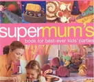Cover image for Supermum's Book for Best-ever Kids' Parties