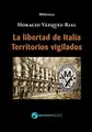 Cover image for La libertad de Italia - Territorios vigilados
