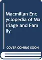 Cover image for Macmillan Encyclopedia of Marriage and Family