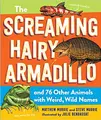 Cover image for Screaming Hairy Armadillo and 76 Other Animals with Weird, Wild Names