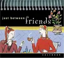 Cover image for Just Between Friends Calendar (Inspirations Calendars)