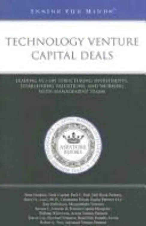 Technology Venture Capital Deals: Leading VCs on Structuring Investments, Establishing Valuations, and Working With Management Teams (Inside the Minds) (Inside the Minds) cover