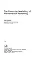 Cover image for The computer modelling of mathematical reasoning
