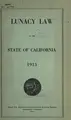 Cover image for Lunacy law of the State of California, 1913.