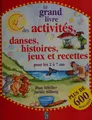 Cover image for Le grand livre des activités, danses, histoires, jeux et recettes pour les 2 à 7 ans