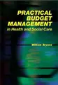 Cover image for Practical Budget Management in Health and Social Care